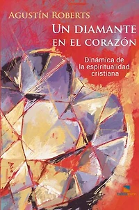 Diamante en el Corazón: Dinámica de la espiritualidad cristiana