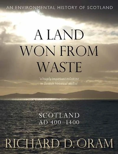 A Land Won from Waste: Scotland AD 400–1400