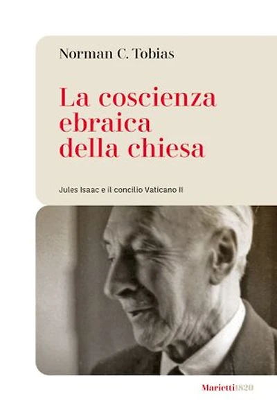 La coscienza ebraica della chiesa: Jules Isaac e il concilio Vaticano II