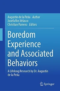 Boredom Experience and Associated Behaviors: A Lifelong Research by Dr. Augustin de la Pena