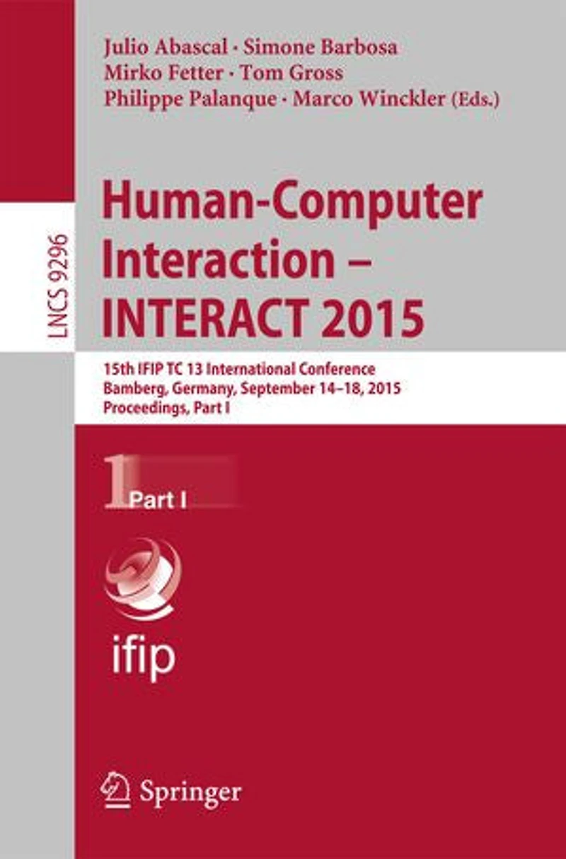 Human-Computer Interaction - INTERACT 2015: 15th IFIP TC 13 International Conference, Bamberg, Germany, September 14-18, 2015, Proceedings, Part I