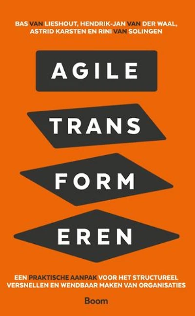 Agile transformeren: Een praktische aanpak voor het structureel versnellen en wendbaar maken van organisaties
