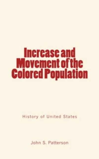Increase and Movement of the Colored Population: (History of United States)