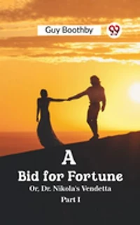 A Bid for Fortune Or, Dr. Nikola's Vendetta Part I