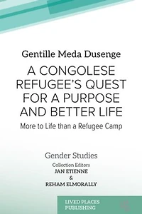 A Congolese Refugee's Quest for a Purpose and Better Life: More to Life than a Refugee Camp