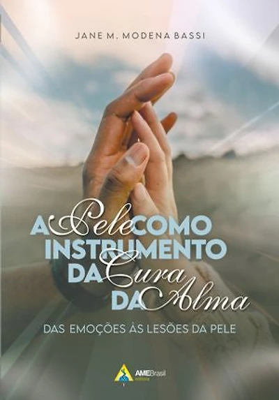 A pele como instrumento da cura da alma:: das emoções às lesões da pele