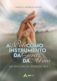 A pele como instrumento da cura da alma:: das emoções às lesões da pele