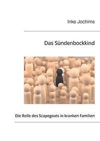 Das Sündenbockkind: Die Rolle des Scapegoats in kranken Familien