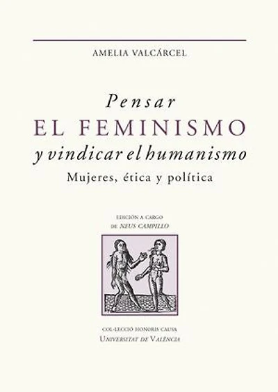 Pensar el feminismo y vindicar el humanismo: Mujeres, ética y política