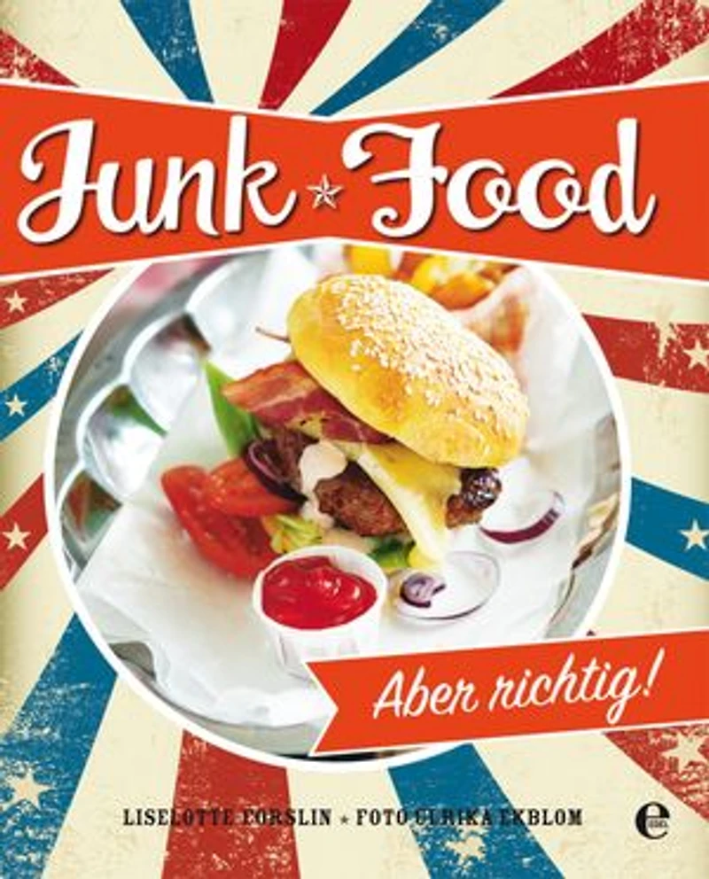 Junk Food: Aber richtig!