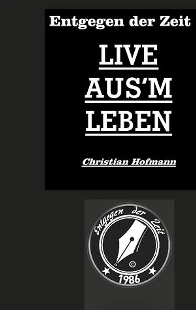 Entgegen der Zeit: Live aus'm Leben