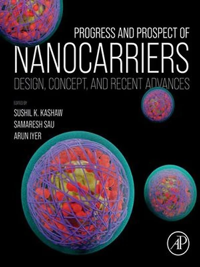 Progress and Prospect of Nanocarriers: Design, Concept, Recent Advances