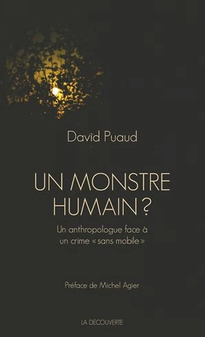 un monstre humain ?: anthropologue face à crime sans mobile