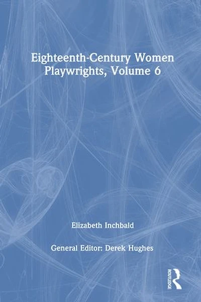 Eighteenth-Century Women Playwrights, vol 6
