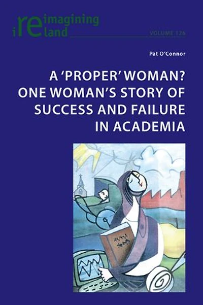 A ‘proper' woman? One woman's story of success and failure academia