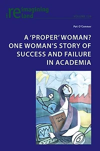 A ‘proper' woman? One woman's story of success and failure academia