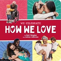 How We Love (A We Celebrate Book): A Board Book
