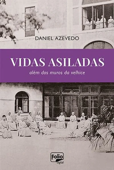 Vidas asiladas: além dos muros da velhice
