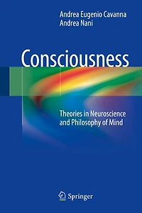 Consciousness: Theories Neuroscience And Philosophy Of Mind