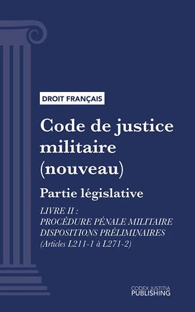 Code de justice militaire: Partie législative - Livre II : Procédure pénale militaire dispositions préliminaires (droit français)