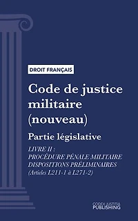 Code de justice militaire: Partie législative - Livre II : Procédure pénale militaire dispositions préliminaires (droit français)