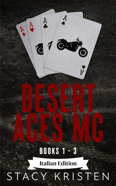 Desert Aces MC Books 1-3 (Desert Aces MC Libri 1-3) Italian Edition