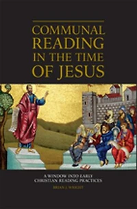 Communal Reading the Time of Jesus: A Window into Early Christian Practices