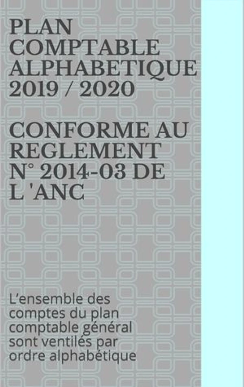 PLAN COMPTABLE ALPHABETIQUE 2019 / 2020 CONFORME AU REGLEMENT N° 2014-03 DE L 'ANC