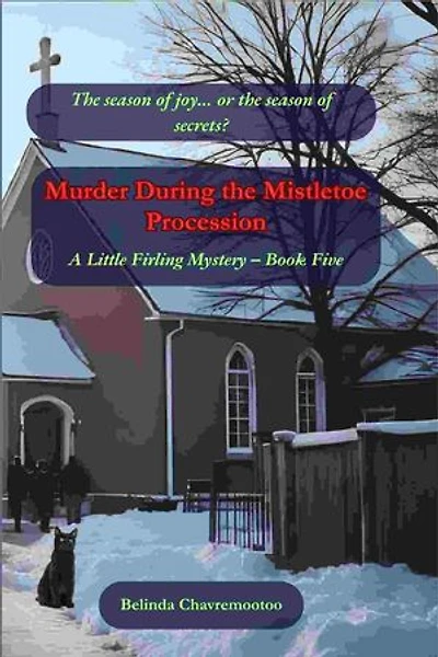 Murder During the Mistletoe Procession: The season of joy... or the season of secrets?: Murder in Little Firling, #5