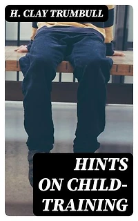 Hints on Child-training: Enriched edition.