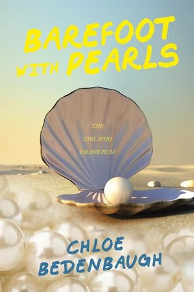 Barefoot with Pearls: The Girl Who Drank Rum