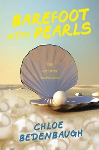 Barefoot with Pearls: The Girl Who Drank Rum