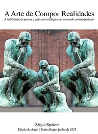 A Arte de Compor Realidades: Pensar e agir com inteligência no mundo contemporâneo