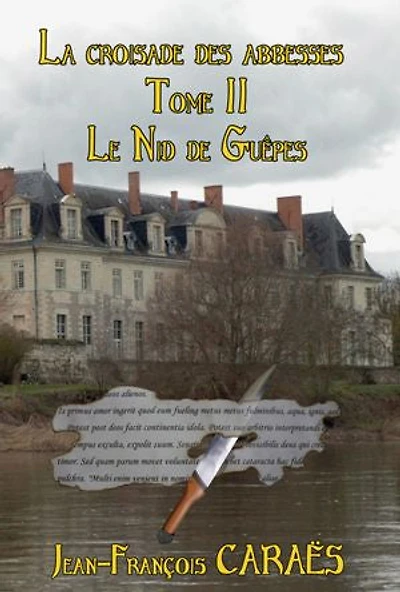 La Croisade des Abbesses - Tome 2: Le nid de guêpes