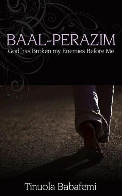 Baal Perazim: God Has Broken My Enemies Before Me