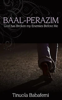 Baal Perazim: God Has Broken My Enemies Before Me
