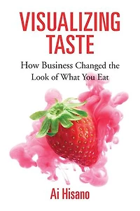 Visualizing Taste: How Business Changed The Look Of What You Eat