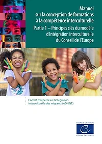 Manuel sur la conception de formations à la compétence interculturelle - Partie 1: Principes clés du modèle d’intégration interculturelle du Conseil de l’Europe