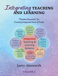 Integrating Teaching and Learning: “Timeless Essentials” for Creating Integrated Units of Study, Volume 2