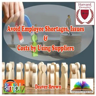 Avoid Employee Shortages; Issues and Costs by Using Suppliers