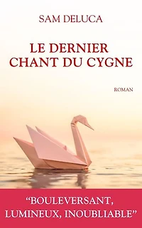 Le dernier chant du cygne: Un roman contemporain bouleversant sur l'amour, l'amitié et la résilience