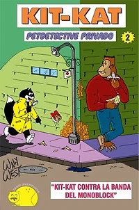 Kit Kat Petdetective Privado - Kit Kat contra La Banda del Monoblock: Una divertida historia donde la desaparición de los plátanos y la presencia de unos singulares monos ponen de cabeza a una ciudad.