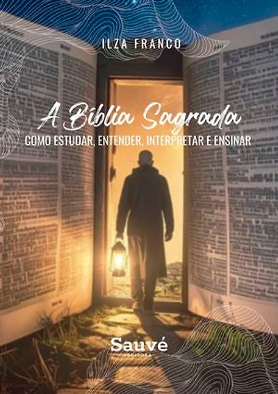 A Bíblia Sagrada: Como Estudar, Entender, Interpretar e Ensinar
