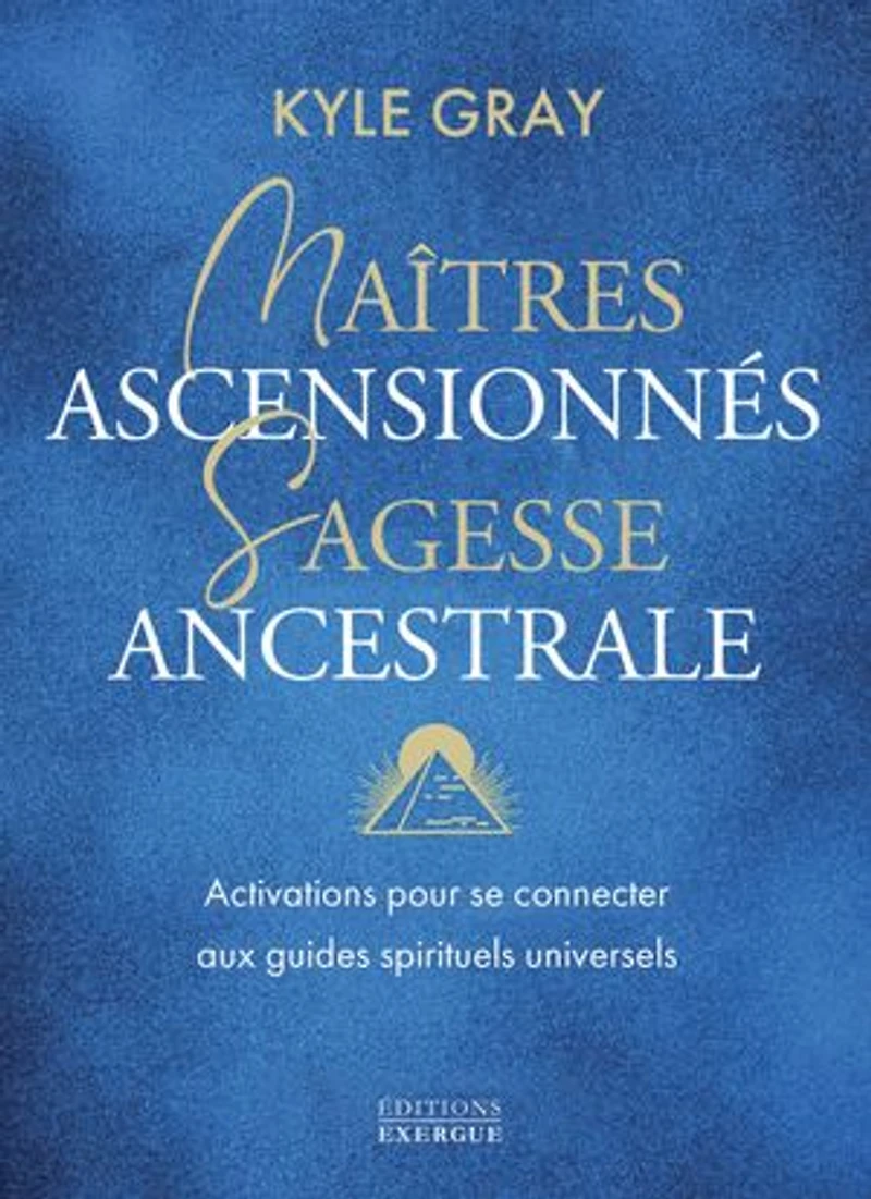 Maîtres ascensionnés, sagesse ancestrale: activations pour se connecter aux guides spirituels universels