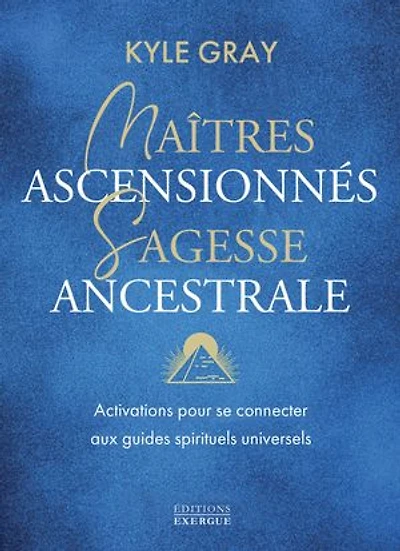 Maîtres ascensionnés, sagesse ancestrale: activations pour se connecter aux guides spirituels universels