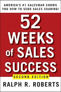 52 Weeks of Sales Success: America's #1 Salesman Shows You How to Send Soaring