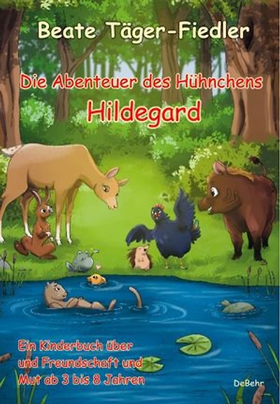 Die Abenteuer des Hühnchens Hildegard - Ein Kinderbuch über Freundschaft und Mut ab 3 bis 8 Jahren
