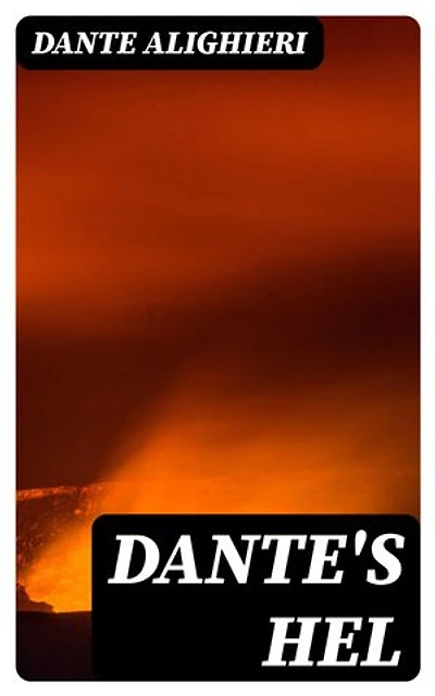 Dante's Hel: Verrijkte editie. In proza overgebracht en met een inleiding voorzien