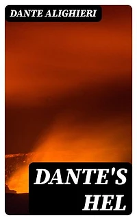 Dante's Hel: Verrijkte editie. In proza overgebracht en met een inleiding voorzien