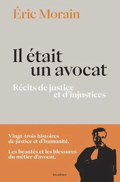 Il était un avocat: récits de justice et d'injustices